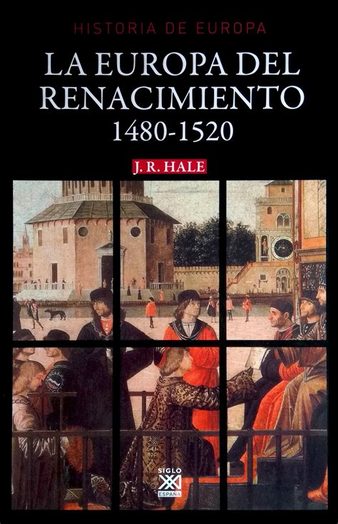 La Europa Del Renacimiento 1480 1520 By J R Hale Goodreads