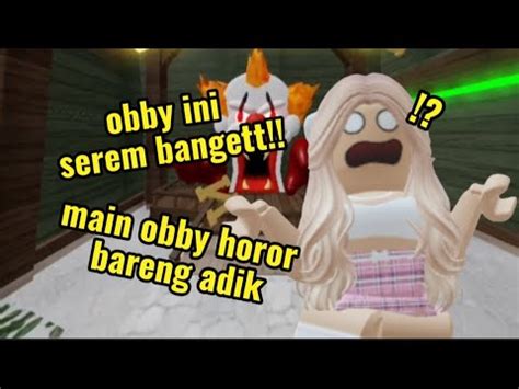 Obby Ini Serem Banget Main Obby Horor Bareng Adik Roblox