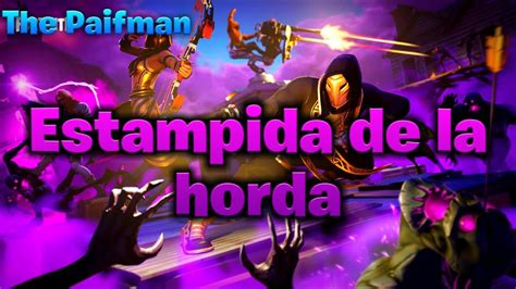 ESTAMPIDA DE LA HORDA Zombies Fortnite Battel Royale The Paifman