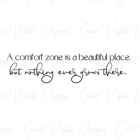 A Comfort Zone Is A Beautiful Place But Nothing Ever Grows Etsy