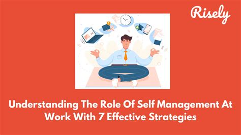 Understanding The Role Of Self Management At Work With 7 Effective Strategies Risely