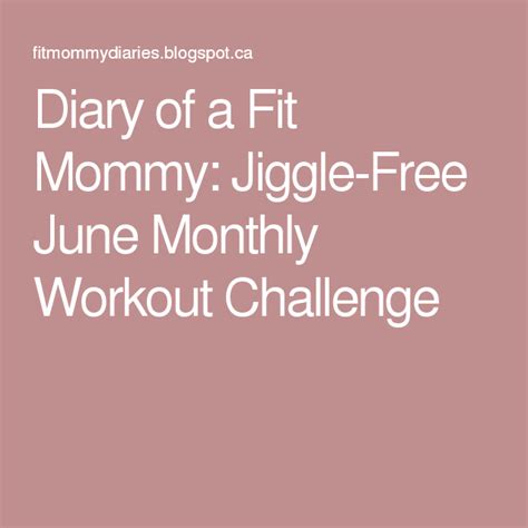 Diary Of A Fit Mommy Jiggle Free June Monthly Workout Challenge