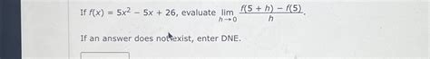 Solved If F X 5x2 5x 26 ﻿evaluate Limh→0f 5 H F 5 Hif An