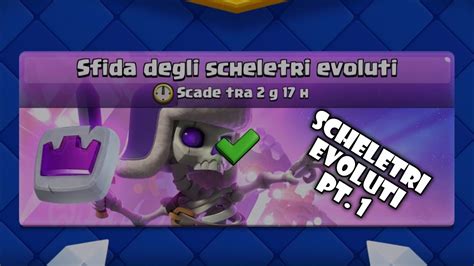 Sfida Degli Scheletri Evoluti Pt Clash Royale Ita Youtube