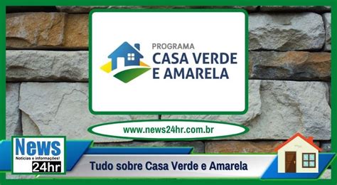 Tudo Sobre O Programa Casa Verde E Amarela News24hr