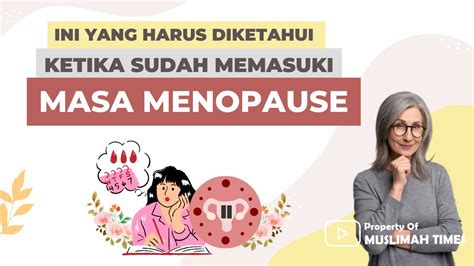 Wajib Tau Ini Ketika Sudah Memasuki Masa Menopause Youtube