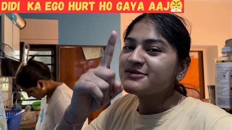 Didi Ka Ego Hurt Ho Gaya Aaj Vlogger Girls Weekend Vlogs Vlog