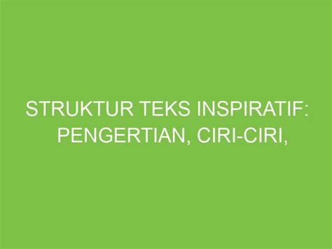 Struktur Teks Inspiratif Pengertian Ciri Ciri Bagian Wajib Jenis