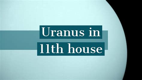 Uranus In 11th House How It Determines Your Personality And Destiny