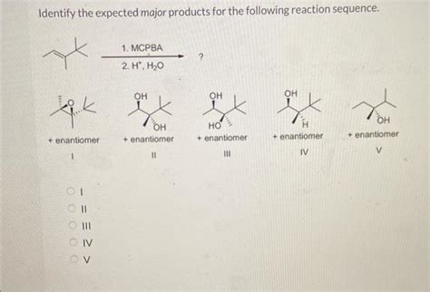 Solved Identify The Expected Major Products For The Chegg