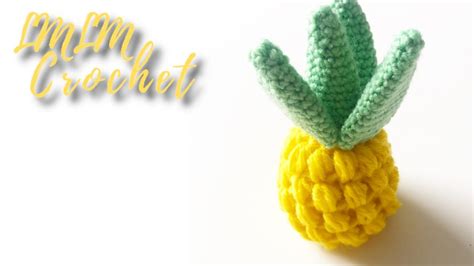 How To Crochet A Pineapple Youtube