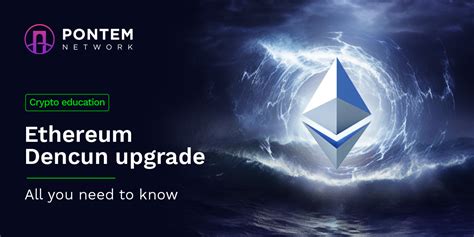 Ethereum Dencun Upgrade All You Need To Know