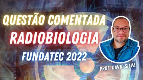 Radiobiologia Quest O Da Banca Fundatec Youtube