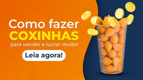 Descubra O Segredo Do Sucesso Como Fazer Coxinhas Para Vender E Lucrar