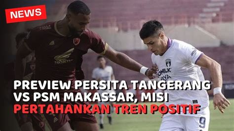 Preview Persita Tangerang Vs PSM Makassar Misi Pertahankan Tren