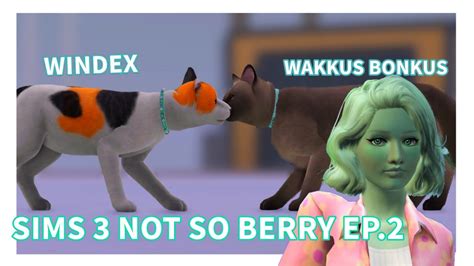 Sims Not So Berry Ep Meet Wakkus Bonkus And Windex Youtube