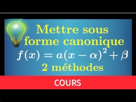 Mettre Sous Forme Canonique Une Fonction Polyn Me Du Second Degr