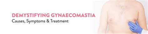 Demystifying Gynaecomastia: Causes, Symptoms, and Treatment - CK Birla ...