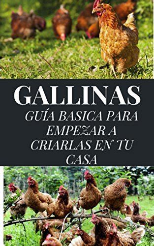 GALLINAS GUÍA BÁSICA PARA EMPEZAR A CRIARLAS EN TU CASA ECOLOGÍA