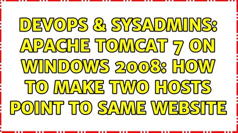 DevOps SysAdmins Apache Tomcat 7 On Windows 2008 How To Make Two