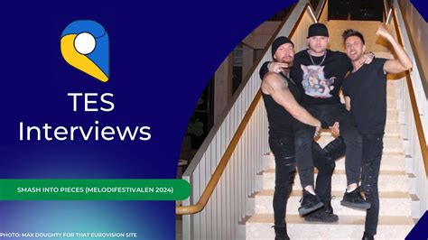 TES Interviews Smash Into Pieces Before The Melodifestivalen 2024