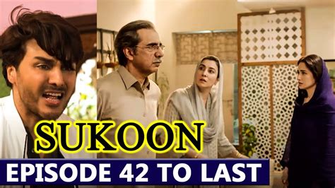 Sukoon Episode 42 To Last Episode Complete Story Sukoon Drama Episode