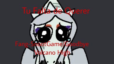 Fang SnootGame Goodbye Volcano High Tu Falta De Querer IA COVER YouTube