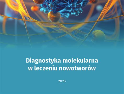 Raport Diagnostyka molekularna w leczeniu nowotworów mzdrowie pl