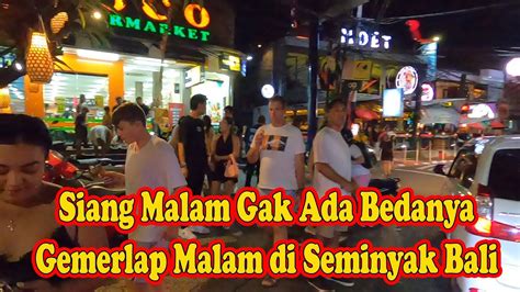 Memantau Dunia Malam Di Seminyak Bali Youtube