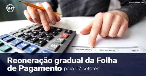 Entenda Como Ficou A Reonera O Gradual De Folha De Pagamento Ght