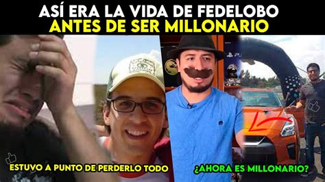 As Era La Vida De Fedelobo Antes De Ser Millonario Youtube