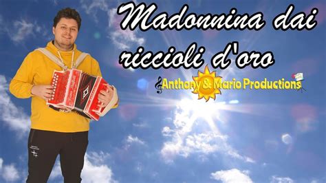 Madonnina Dai Riccioli D Oro Anthony E Mario Productions YouTube