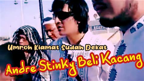 KIAMAT SUDAH DEKAT Andre Stinky Cs Di Jeddah YouTube