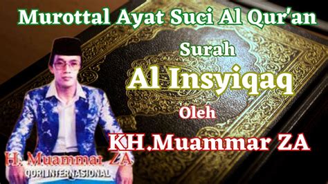 Best Recitation Murottal Al Qur An Surah Al Insyiqaq Oleh Kh Muammar Za