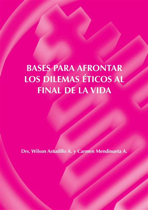 PDF BASES PARA AFRONTAR LOS DILEMAS ÉTICOS AL FINAL DE LA las