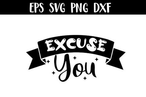 Excuse You Svg Funny Graphic By Lmy · Creative Fabrica