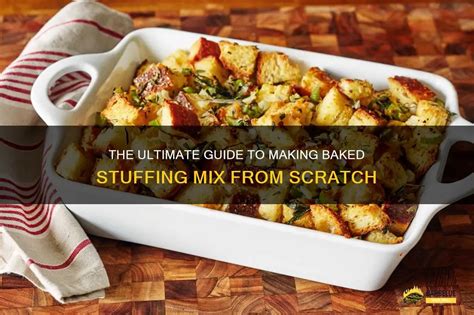 The Ultimate Guide To Making Baked Stuffing Mix From Scratch Shungrill