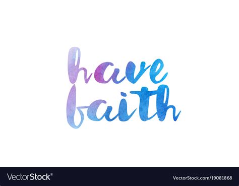 Have Faith Watercolor Hand Written Text Positive Vector Image