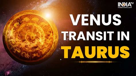 Venus Transit 2023 How Shukra Gochar In Taurus Will Affect The 12