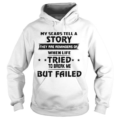 My Scars Tell A Story They Are Reminders Of The Life Tried Shirt Trend Tee Shirts Store