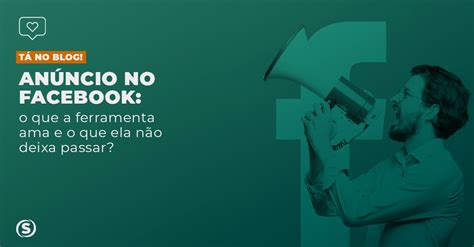 Anúncios no Facebook o que a ferramenta ama e o que ela não deixa