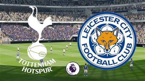 Premier League Tottenham Vs Leicester City Fifa