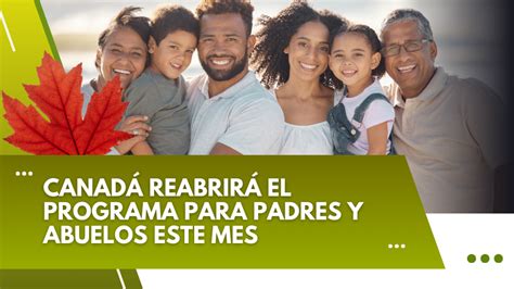 CANADÁ REABRIRÁ EL PROGRAMA PARA PADRES Y ABUELOS ESTE MES EMIGRA A