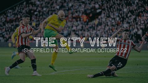 The City View Sheffield United Vs Norwich City Saturday October 22