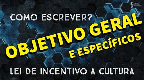 Como escrever o objetivo geral e objetivos específicos no projeto