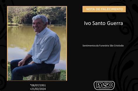 Pasc E Familiares Comunicam O Falecimento De Ivo Santo Guerra