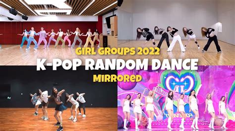 K POP RANDOM DANCE FAMOUS GIRL GROUPS 2022 MIRRORED YouTube