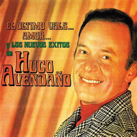 El Ltimo Vals Amor Y Los Nuevos Xitos De Hugo Avendano Album By