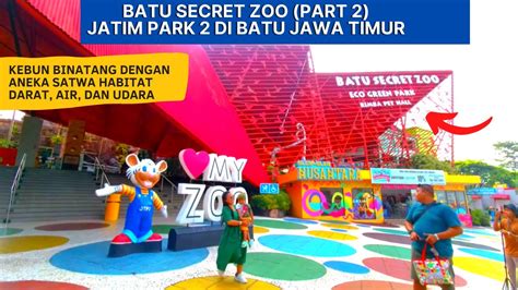 Wisata Batu Secret Zoo Jatim Park 2 Batu Malang Part 2 Youtube