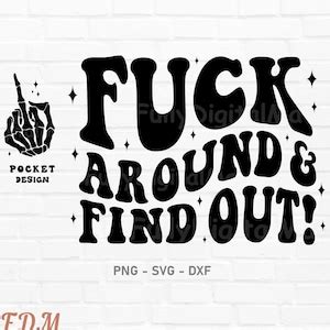 Fuck Around And Find Out Png Svg F Around Png Petty Quote Etsy